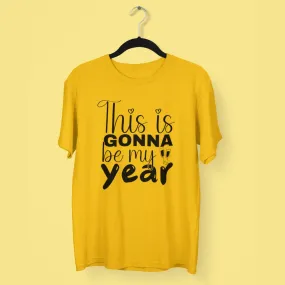 This is Gonna be My Year Round Neck Half Sleeve Classic T-Shirt
